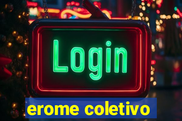 erome coletivo